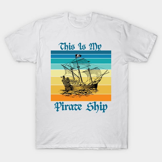 This Is My Pirate Ship Vintage Sailboat Jolly Roger Skull Flag T-Shirt by TheInkElephant